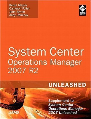 System Center Operations Manager (OpsMgr) 2007 R2 Unleashed(English, Paperback, Meyler Kerrie)