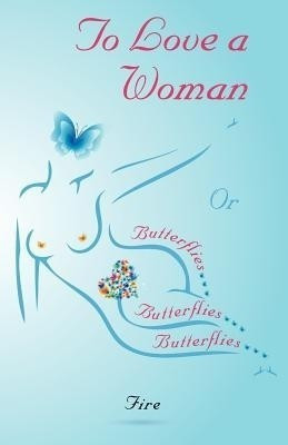 To Love A Woman or Butterflies, butterflies, butterflies...(English, Paperback, Fire)