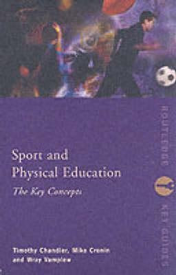 Sport and Physical Education: The Key Concepts  - The Key Concepts(English, Paperback, Chandler Tim)