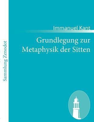Grundlegung zur Metaphysik der Sitten(German, Paperback, Kant Immanuel)