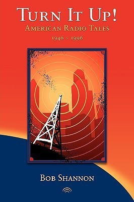 Turn It Up! American Radio Tales 1946-1996(English, Paperback, Shannon Bob)
