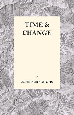 Time and Change(English, Paperback, Burroughs John)