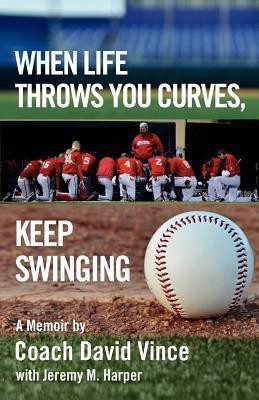 When Life Throws You Curves, Keep Swinging(English, Paperback, Vince David)