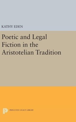 Poetic and Legal Fiction in the Aristotelian Tradition(English, Hardcover, Eden Kathy)