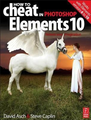 How to Cheat in Photoshop Elements 10(English, Paperback, Asch David)