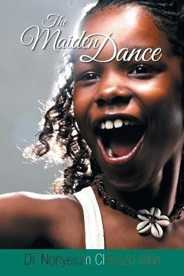 The Maiden Dance(English, Paperback, Mba Nonyelum Chibuzo Dr)
