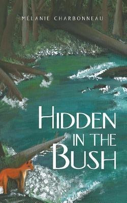Hidden in the Bush(English, Paperback, Charbonneau Melanie)