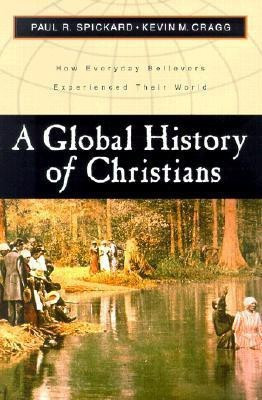 A Global History of Christians - How Everyday Believers Experienced Their World(English, Paperback, Spickard Paul R.)
