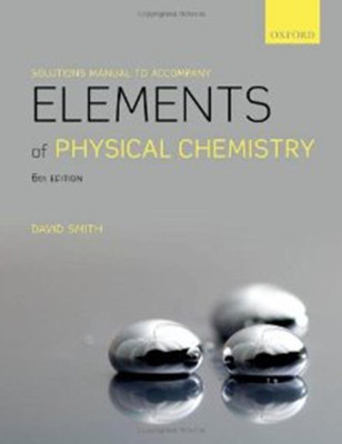 Solutions Manual To Accompany Elements Of Physical Chemistry(English, Paperback, Smith David)