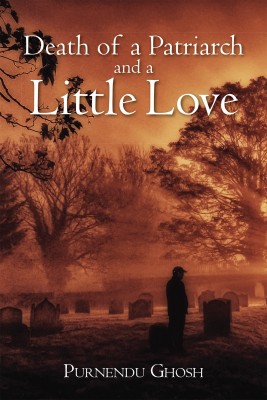 Death of a Patriarch and a Little Love(English, Paperback, Ghosh Purnendu)