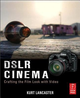DSLR Cinema  - Crafting the Film Look with Video(English, Paperback, Lancaster Kurt)