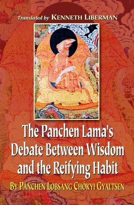 The Panchen Lama's Debate Between Wisdom and the Reifying Habit(English, Hardcover, Liberman Kenneth)