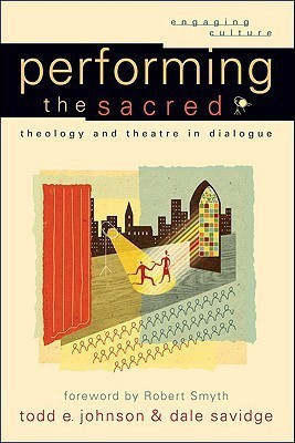 Performing the Sacred - Theology and Theatre in Dialogue(English, Paperback, Johnson Todd E.)
