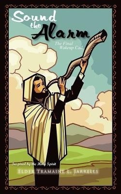 Sound the Alarm(English, Paperback, Jarrells Elder Tramaine L)