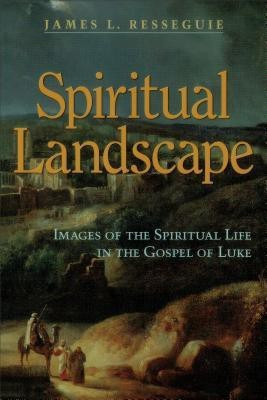Spiritual Landscape - Images of the Spiritual Life in the Gospel of Luke(English, Paperback, Resseguie James L.)