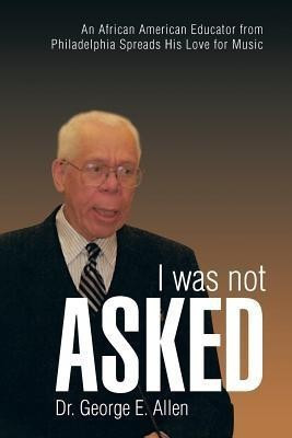 I Was Not Asked(English, Paperback, Allen George E Dr Dr)