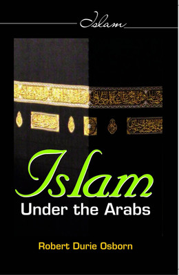 Islam Under the Arabs(English, Hardcover, Osborn Robert Durie)