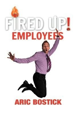Fired Up! Employees(English, Paperback, Bostick Aric)
