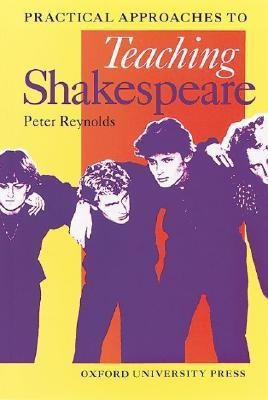 Practical Approaches to Teaching Shakespeare(English, Paperback, Reynolds Peter)