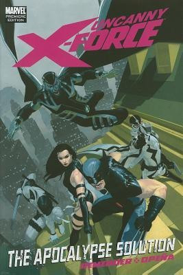 Uncanny X-Force: Apocalypse Solution(English, Hardcover, Remender Rick)