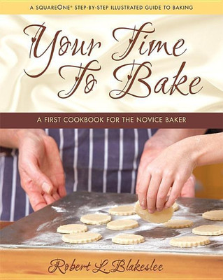 Your Time to Bake(English, Hardcover, Blakeslee Robert L.)