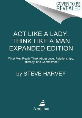 Act Like a Lady, Think Like a Man, Expanded Edition(English, Paperback, Harvey Steve)