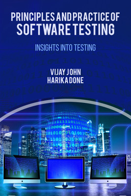 Principles and Practice of Software Testing(English, Paperback, Vijay John, Harika Done)