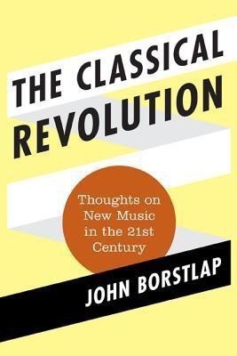 The Classical Revolution(English, Hardcover, Borstlap John)