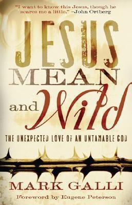 Jesus Mean and Wild - The Unexpected Love of an Untamable God(English, Paperback, Galli Mark)