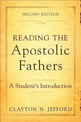 Reading the Apostolic Fathers - A Student`s Introduction(English, Paperback, Jefford Clayton N.)