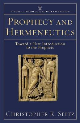 Prophecy and Hermeneutics - Toward a New Introduction to the Prophets(English, Paperback, Seitz Christopher R.)