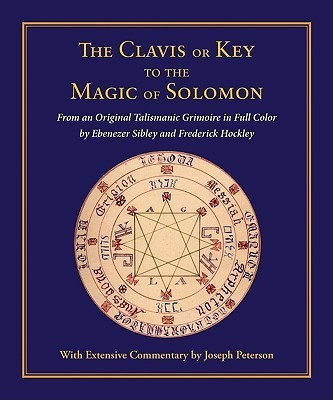 The Clavis or Key to the Magic of Solomon(English, Hardcover, Peterson Joseph)