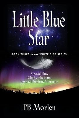 Little Blue Star - Book Three in the White Bird Series(English, Paperback, Morlen Pb)