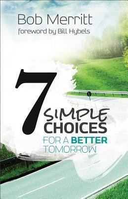 7 Simple Choices for a Better Tomorrow(English, Paperback, Merritt Bob)