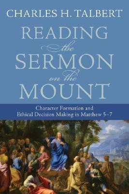 Reading the Sermon on the Mount - Character Formation and Decision Making in Matthew 5-7(English, Paperback, Talbert Charles H.)