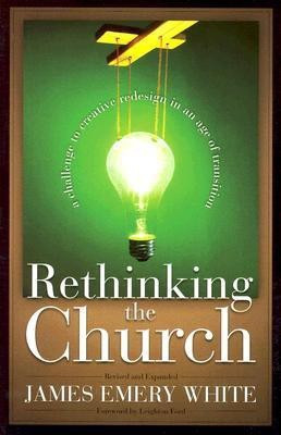 Rethinking the Church - A Challenge to Creative Redesign in an Age of Transition(English, Paperback, White James Emery)