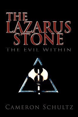 The Lazarus Stone, the Evil Within(English, Hardcover, Schultz Cameron)