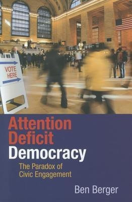 Attention Deficit Democracy(English, Hardcover, Berger Benjamin)