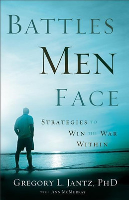 Battles Men Face - Strategies to Win the War Within(English, Paperback, Jantz Gregory L. Phd)