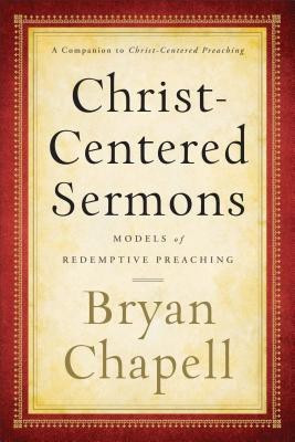Christ-Centered Sermons - Models of Redemptive Preaching(English, Paperback, Chapell Bryan)