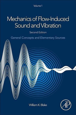 Mechanics of Flow-Induced Sound and Vibration, Volume 1(English, Paperback, Blake William K.)