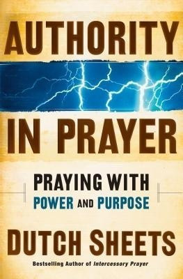 Authority in Prayer - Praying With Power and Purpose(English, Paperback, Sheets Dutch)