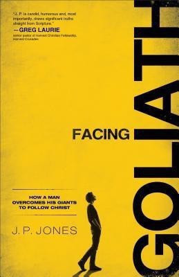 Facing Goliath - How a Man Overcomes His Giants to Follow Christ(English, Paperback, Jones J. P.)
