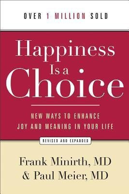 Happiness Is a Choice - New Ways to Enhance Joy and Meaning in Your Life(English, Paperback, Minirth Frank Md)