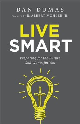 Live Smart - Preparing for the Future God Wants for You(English, Paperback, Dumas Dan)