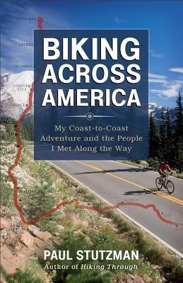 Biking Across America - My Coast-to-Coast Adventure and the People I Met Along the Way(English, Paperback, Stutzman Paul)