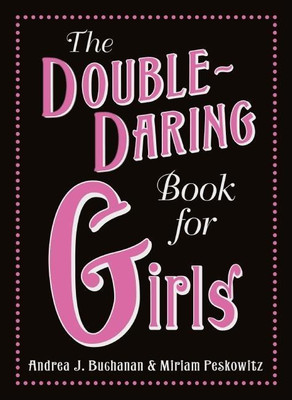 The Double-Daring Book for Girls(English, Hardcover, Buchanan Andrea J)