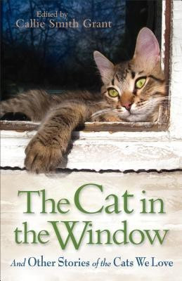 The Cat in the Window - And Other Stories of the Cats We Love(English, Paperback, Grant Callie Smith)