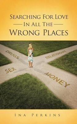 Searching for Love in All the Wrong Places(English, Paperback, Perkins Ina)