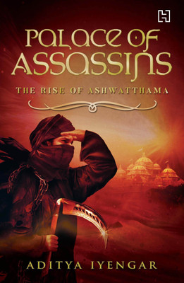 Palace Of Assassins(English, Paperback, IYENGAR ADITYA)